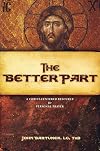 The Better Part: A Christ-Centered Resource for Personal Prayer