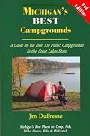 Michigan's Best Campgrounds: A Guide to the Best 150 Public Campgrounds in the Great Lakes State