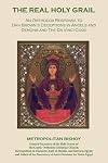 The Real Holy Grail: An Orthodox Response to Dan Brown's Deceptions in Angels and Demons and the Da Vinci Code