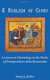 A Realism of Glory: Lectures on Christology in the Works of Protopresbyter John Romanides