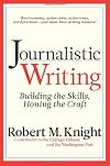 Journalistic Writing: Building the Skills, Honing the Craft
