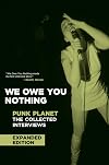 We Owe You Nothing: Expanded Edition: Punk Planet: The Collected Interviews (Punk Planet Books)