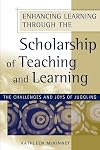 Enhancing Learning Through the Scholarship of Teaching and Learning: The Challenges and Joys of Juggling