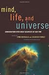 Mind, Life and Universe: Conversations with Great Scientists of Our Time (Sciencewriters)