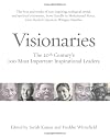 Visionaries: The 20th Century's 100 Most Inspirational Leaders