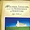 Holiness, Legalism, and the Sufficiency of Scripture
