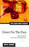 Grace For The Pace (Bite Sized Bible Studies): GOD'S WORD FOR STRESSED AND OVERLOADED LIVES