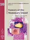 Tumors of the Mammary Gland (AFIP Atlas of Tumor Pathology: Series 4)