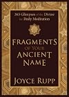 Fragments of Your Ancient Name: 365 Glimpses of the Divine for Daily Meditation