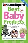 Best Baby Products, 10th Edition (Consumer Reports Best Baby Products)