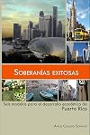 Soberanias Exitosas: seis modelos para el desarrollo economico de Puerto Rico (Spanish Edition)