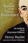 The Failure of the New Economics: An Analysis of the Keynesian Fallacies