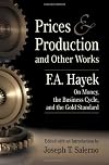 Prices and Production and Other Works On Money, the Business Cycle, and the Gold Standard