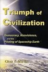 Triumph of Civilization: Democracy, Nonviolence, and the Piloting of Spaceship Earth