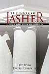 The Books of Jasher: The Book of Jasher, The J. H. Parry Text And The Book of Jasher, also called Pseudo-Jasher, The Flaccus Albinus Alcuinus Text