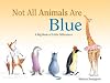 Not all Animals Are Blue: A Big Book of Little Differences