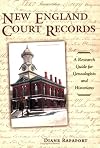 New England Court Records: A Research Guide for Genealogists and Historians