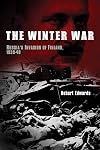 The Winter War: Russia's Invasion of Finland, 1939-40