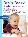 Brain-Based Early Learning Activities: Connecting Theory and Practice