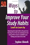 Ways To Improve Your Study Habits: 50 Plus One