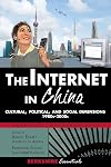 The Internet in China : cultural, political, and social dimensions 1980s-2000s