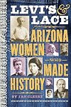Levi's & Lace: Arizona Women Who Made History