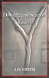 Dowsing and Science: Essays