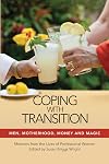 Coping with transition : men, motherhood, money, and magic : memoirs from the lives of professional women