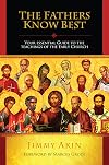 The Fathers Know Best: Your Essential Guide to the Teachings of the Early Church