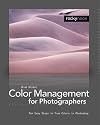 Color Management in Digital Photography: Ten Easy Steps to True Colors in Photoshop