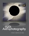 Digital Astrophotography: A Guide to Capturing the Cosmos