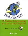 Hello World! Computer Programming for Kids and Other Beginners