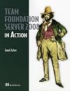 Team Foundation Server 2008 in Action