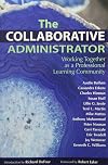 The Collaborative Administrator: Working Together as a Professional Learning Community