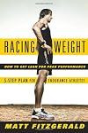 Racing Weight: How to Get Lean for Peak Performance (The Racing Weight Series)