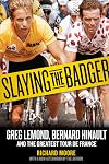 Slaying the Badger: LeMond, Hinault and the Greatest Ever Tour de France