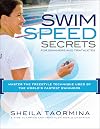 Swim Speed Secrets for Swimmers and Triathletes: Master the Freestyle Technique Used by the World's Fastest Swimmers (Swim Speed Series)