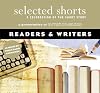 Selected Shorts: Readers & Writers (Selected Shorts: A Celebration of the Short Story)
