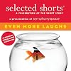 Selected Shorts: Even More Laughs (Selected Shorts: A Celebration of the Short Story)