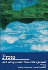 Proto: An Undergraduate Humanities Journal, Vol. 3 2012 Realities-Discovered, Created, Envisioned