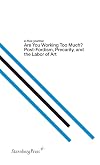 Are You Working Too Much? : Post-Fordism, Precarity, and the Labor of Art