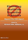 Eliminating Healthcare Disparities in America: Beyond the IOM Report