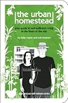 The Urban Homestead: Your Guide to Self-sufficient Living in the Heart of the City (Process Self-reliance Series)