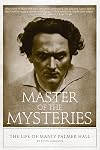 Master of the Mysteries: The Life of Manly Palmer Hall