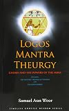 Logos Mantra Theurgy: Gnosis and the Powers of the Magi (Timeless Gnostic Wisdom)