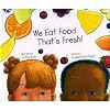 We Eat Food That's Fresh!
