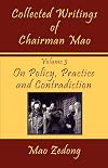 Collected Writings of Chairman Mao: Volume 3 - On Policy, Practice and Contradiction