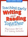 Teaching Early Writing and Reading Together: Mini-Lessons that Link K-2 Literacy Instruction