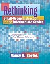 Rethinking Small-Group Instruction in the Intermediate Grades : Differentiation that Makes a Difference