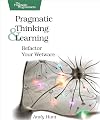 Pragmatic Thinking and Learning: Refactor Your Wetware